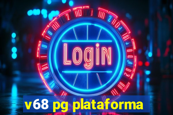 v68 pg plataforma